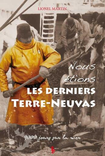 Couverture du livre « Nous étions les derniers Terre-Neuvas » de Lionel Martin aux éditions Yellow Concept