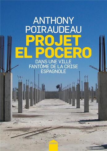 Couverture du livre « Projet El Pocero ; dans une ville fantôme de la crise espagnole » de Anthony Poiraudeau aux éditions Inculte