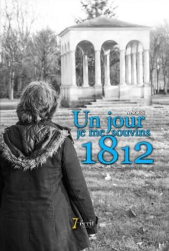 Couverture du livre « Un jour je me souvins 1812 » de Ange'S aux éditions 7 Ecrit