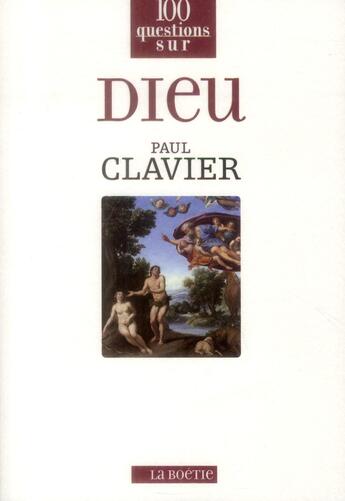 Couverture du livre « 100 questions sur Dieu » de Paul Clavier aux éditions Editions De La Boetie
