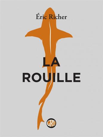 Couverture du livre « La rouille » de Eric Richer aux éditions L'ogre