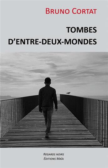 Couverture du livre « Tombes d'entre-deux-mondes » de Bruno Cortat aux éditions Editions Maia