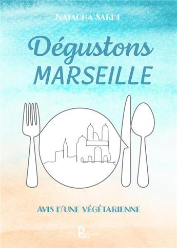 Couverture du livre « Dégustons Marseille » de Natacha Sarde aux éditions Publishroom Factory