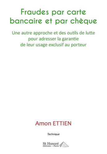 Couverture du livre « Fraudes par carte bancaire et par cheque - autre approche et des outils de lutte pour adresser la ga » de Ettien Amon aux éditions Saint Honore Editions