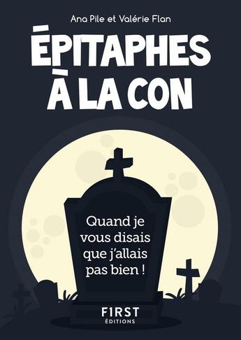 Couverture du livre « Épitaphes à la con » de Ana Pile et Valerie Flan aux éditions First