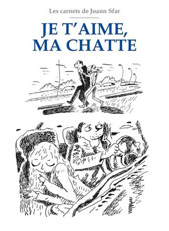 Couverture du livre « Les Carnets de Joann Sfar : Je t'aime ma chatte » de Joann Sfar aux éditions Delcourt