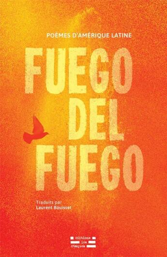 Couverture du livre « Fuego del fuego - poemes da amerique latine » de Hahn/Arce Leal aux éditions Les Etaques