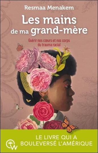 Couverture du livre « Les mains de ma grand-mere - guerir nos coeurs et nos corps du trauma racial » de Menakem Resmaa aux éditions Quantum Way