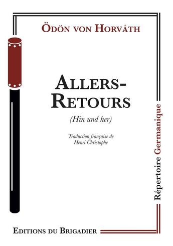 Couverture du livre « Allers-retours » de Odon Von Horvath aux éditions Editions Du Brigadier