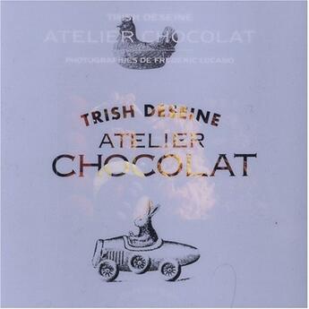 Couverture du livre « Atelier chocolat » de Trish Deseine aux éditions Marabout