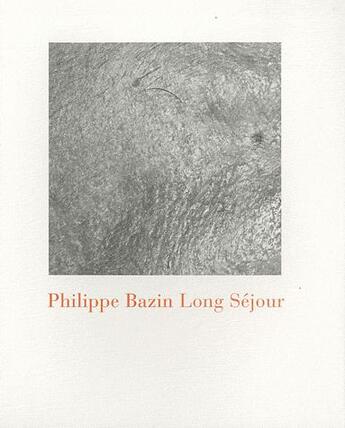 Couverture du livre « Long séjour » de Philippe Bazin aux éditions Cercle D'art