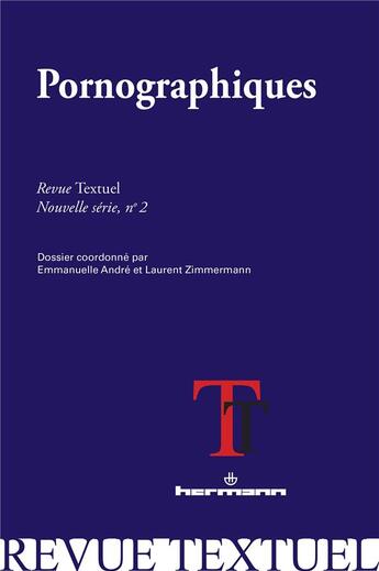 Couverture du livre « Revue textuel, nouvelle serie, n 2 - pornographiques, dossier coordonne par emmanuelle andre et lau » de Emmanuelle Andre aux éditions Hermann