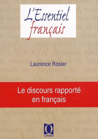 Couverture du livre « Le discours rapporté en français » de Laurence Rosier aux éditions Ophrys