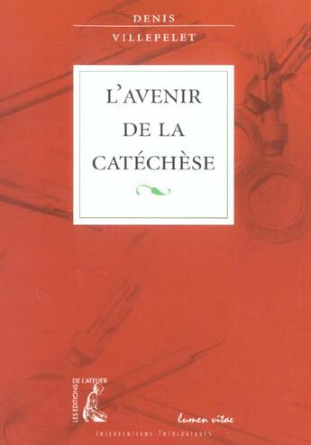 Couverture du livre « Avenir de la catechese » de Villepelet/Moog aux éditions Editions De L'atelier