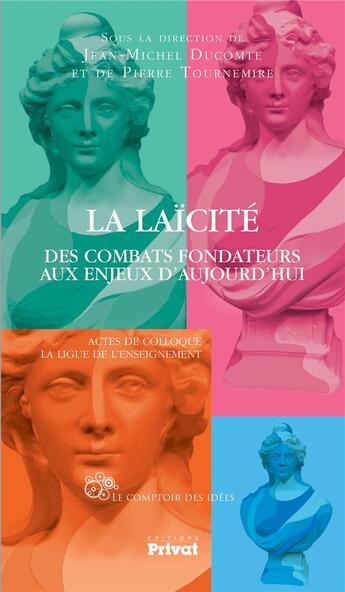 Couverture du livre « La ligue de l'enseignement et la laïcité ; des combats fondateurs aux enjeux d'aujourd'hui » de Jean-Michel Ducomte et Collectif aux éditions Privat