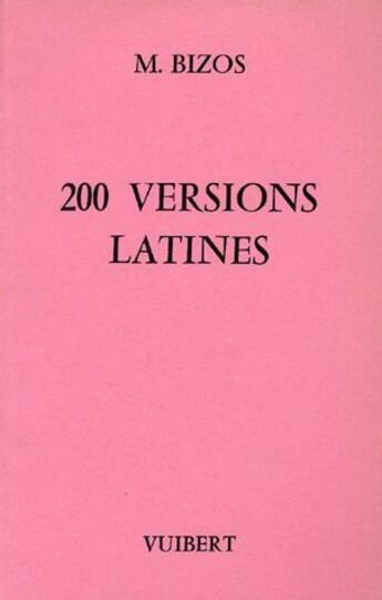 Couverture du livre « 200 versions latines » de Bizos Marcel aux éditions Vuibert