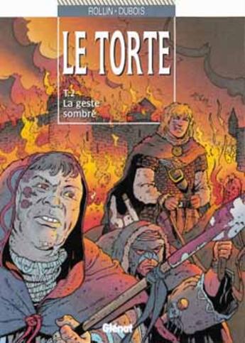 Couverture du livre « Le torte Tome 2 ; la geste sombre » de Rollin et Dubois aux éditions Glenat