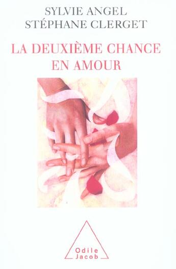 Couverture du livre « La deuxième chance en amour » de Stéphane Clerget et Sylvie Angel aux éditions Odile Jacob