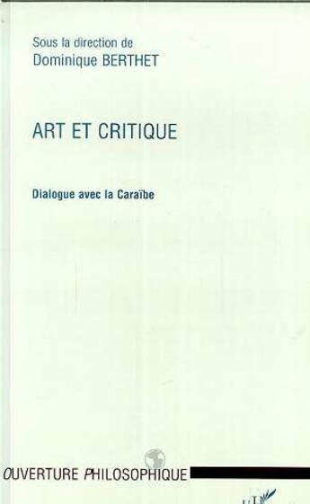 Couverture du livre « Art et critique - dialogue avec la caraibe » de Dominique Berthet aux éditions L'harmattan