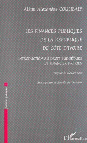 Couverture du livre « Les finances publiques de la republique de cote d'ivoire - introduction au droit budgetaire et finan » de Coulibaly A A. aux éditions L'harmattan