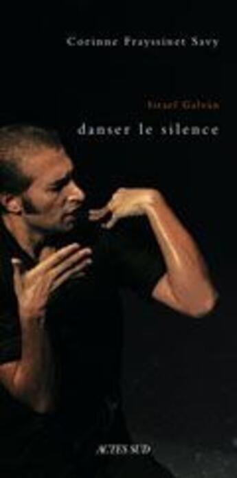 Couverture du livre « Israël Galvan, danser le silence » de Corinne Frayssinet aux éditions Actes Sud