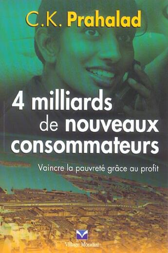 Couverture du livre « 4 milliards de nouveaux consommateurs » de Prahalad aux éditions Pearson