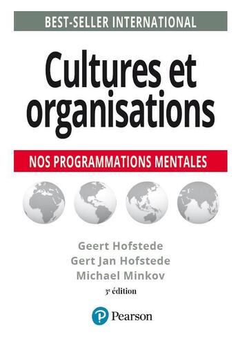 Couverture du livre « Cultures et organisations ; nos programmations mentales (3e édition) » de Geert Hofstede et Gert Jan Hofstede et Michael Minkov aux éditions Pearson