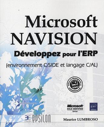 Couverture du livre « Microsoft navision ; développez pour l'erp (environnement c/side et langage c/al) » de Maurice Lumbroso aux éditions Eni