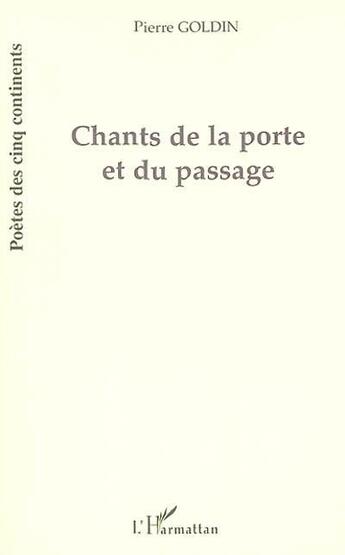 Couverture du livre « Chants de la porte et du passage » de Pierre Goldin aux éditions L'harmattan