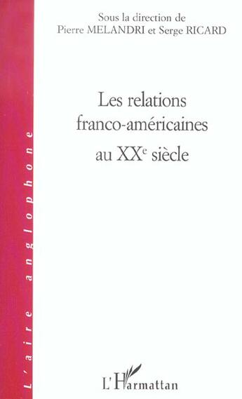 Couverture du livre « Les relations franco-americaines au xx siecle » de Hubert Ricard aux éditions L'harmattan