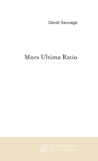 Couverture du livre « Mors Ultima Ratio » de Sauvage David aux éditions Le Manuscrit