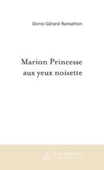 Couverture du livre « Marion princesse aux yeux noisette » de Ramathon D-G. aux éditions Le Manuscrit