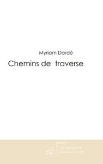 Couverture du livre « Chemins de traverse » de Myriam Darde aux éditions Le Manuscrit