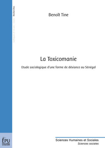 Couverture du livre « La toxicomanie ; étude sociologique d'une forme de déviance au Sénégal » de Benoit Tine aux éditions Publibook