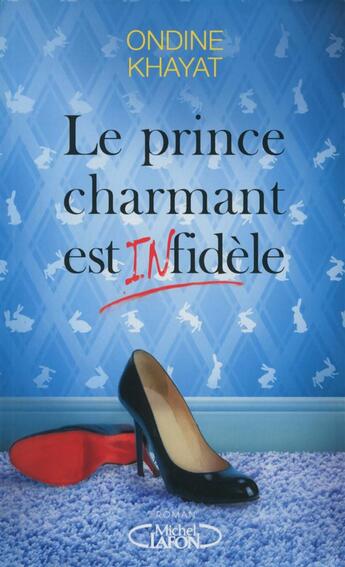 Couverture du livre « Le prince charmant est (in)fidèle » de Ondine Khayat aux éditions Michel Lafon