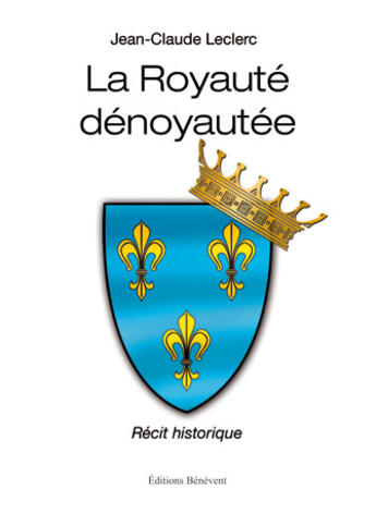 Couverture du livre « La royauté dénoyautée » de Jean-Claude Leclerc aux éditions Benevent