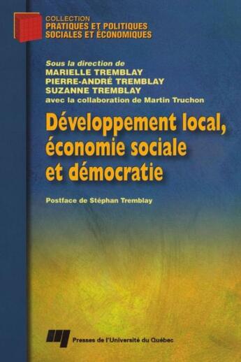 Couverture du livre « Développement local ; économie sociale et démocratie » de Pierre-Andre Tremblay et Marielle Tremblay et Suzanne Tremblay aux éditions Presses De L'universite Du Quebec