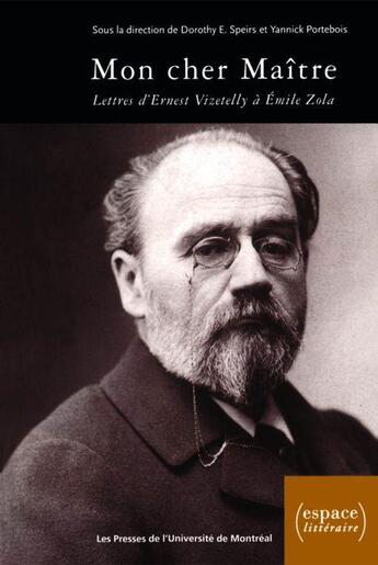 Couverture du livre « Mon cher Maître ; lettres d'Ernest Vizetelly à Emile Zola » de  aux éditions Pu De Montreal