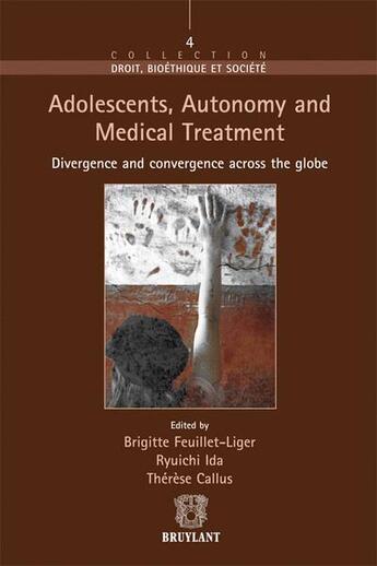 Couverture du livre « Adolescent, autonomy and medical treatment » de Brigitte Feuillet-Liger et Ryuichi Ida et Therese Callus aux éditions Bruylant