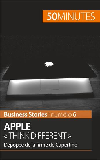 Couverture du livre « Apple « think different » ; l'épopée de la firme de Cupertino » de Ariane De Saeger aux éditions 50minutes.fr