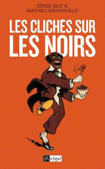 Couverture du livre « Les clichés sur les noirs » de Serge Bile aux éditions Archipel