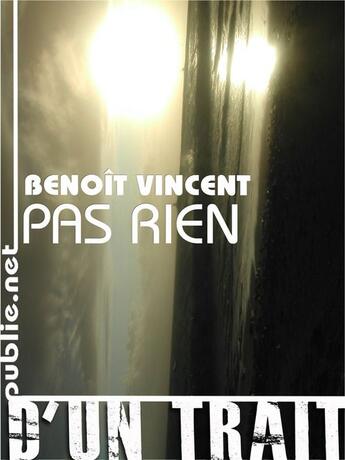 Couverture du livre « Pas rien » de Benoît Vincent aux éditions Publie.net