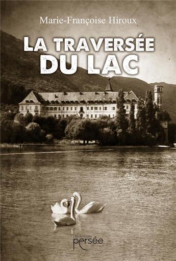 Couverture du livre « La traversée du lac » de Marie-Francoise Hiroux aux éditions Persee