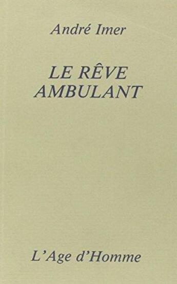 Couverture du livre « Le Reve Ambulant » de Imer/Andre aux éditions L'age D'homme