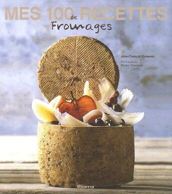 Couverture du livre « Mes 100 recettes de fromages » de Karmann/Cabannes aux éditions La Martiniere