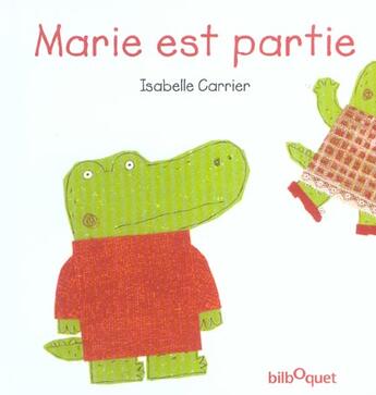 Couverture du livre « Marie est partie (petit format) » de Isabelle Carrier aux éditions Bilboquet