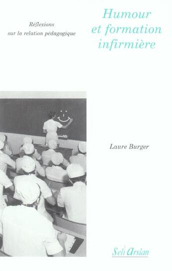 Couverture du livre « L' humour dans la formation des étudiants infirmiers » de L Burger aux éditions Seli Arslan