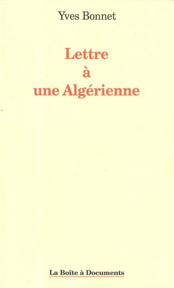 Couverture du livre « Lettre à une Algérienne » de Yves Bonnet aux éditions La Boite A Documents