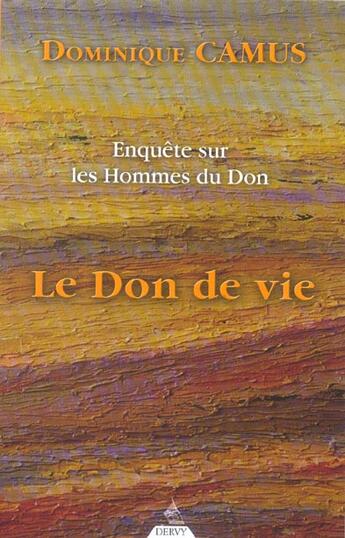 Couverture du livre « Le don de vie t.1 ; enquête sur les hommes de don » de Dominique Camus aux éditions Dervy