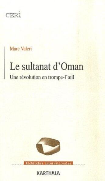 Couverture du livre « Le sultanat d'Oman ; une révolution en trompe-l'oeil » de Marc Valeri aux éditions Karthala